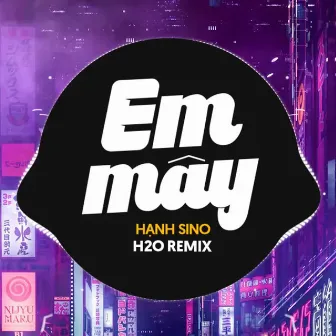 Em Mây Remix (Vinahouse) by Hanh Sino