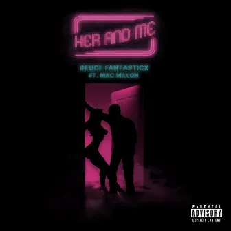 Her and Me by Deuce Fantastick