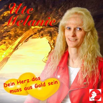 Dein Herz das muss aus Gold sein by Ute Melanie