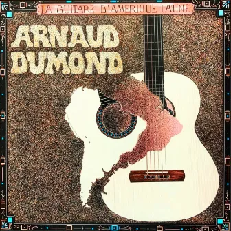 La Guitare D'Amerique Latine (Latin American Guitar Classics) by Arnaud Dumond