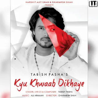 Kyu Khwaab Dikhaye by Tabish Pasha