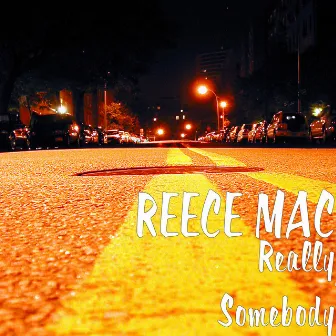 Really Somebody by Reece Mac