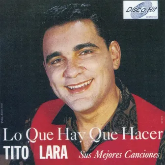 Lo Que Hay Que Hacer by Tito Lara