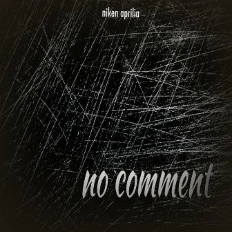 No Comment by Niken Aprilia