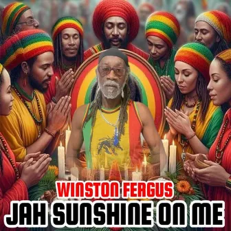 Jah Sunshine on Me by Winston Fergus