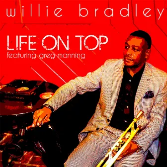 Life on Top (feat. Greg Manning) by Willie Bradley