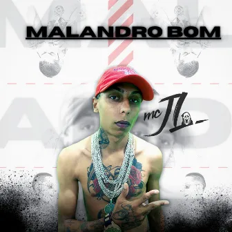 Malandro Bom by Mc Jl