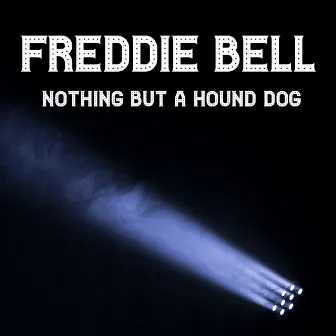 Nothing But A Hound Dog by Freddie Bell