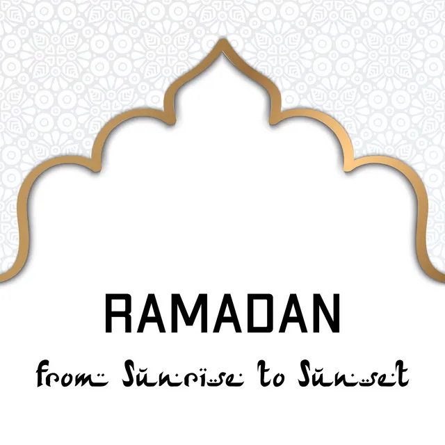 Ramadan from Sunrise to Sunset – Spiritual Arabic Music for Prayer and Contemplation