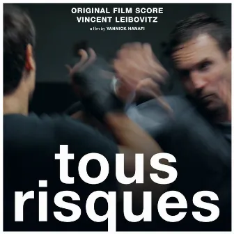 Tous risques (Yannick Hanafi's Original Motion Picture Sountrack) by Vincent Leibovitz