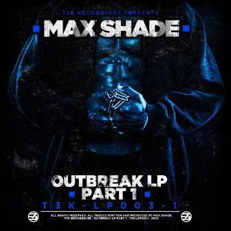 Outbreak LP Part 1 by Max Shade