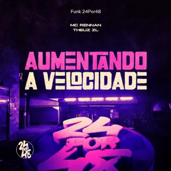 Aumentando a Velocidade by Funk 24Por48