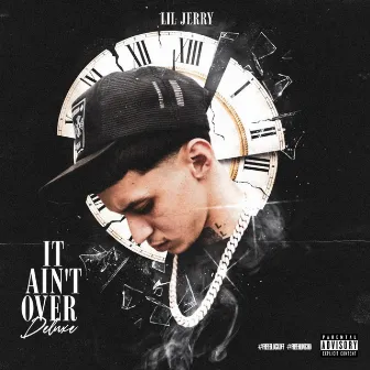 It Ain't Over Deluxe by Lil Jerry