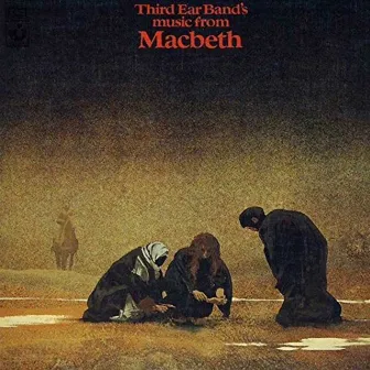 Music From Macbeth (Remastered & Expanded Edition) by Third Ear Band