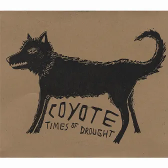 Times of Drought by Coyote