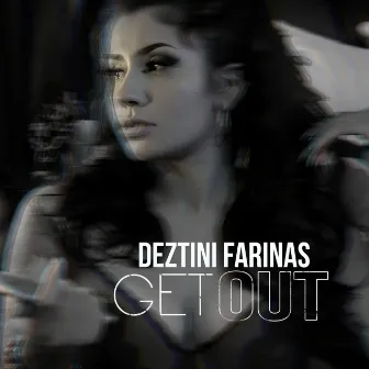 Get Out by Deztini Farinas