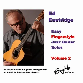 Easy Fingerstyle Jazz Guitar Solos, Vol. 2 by Ed Eastridge