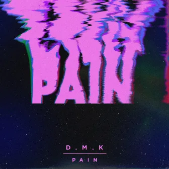 Pain by D.M.K