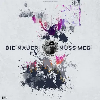 Die Mauer muss weg by Kids Mit Knarren