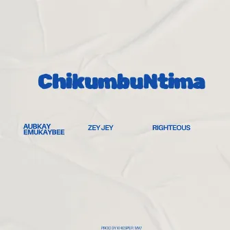 ChikumbuNtima by Aubkay Emukaybee