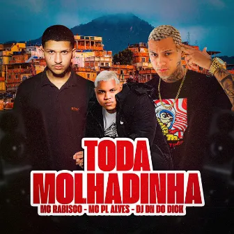 Toda Molhadinha by Mc Rabisco