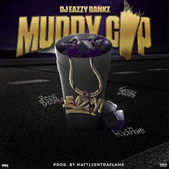 Muddy Cup (Radio Edit) by DJ Eazzy Bankz