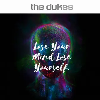 Lose Your Mind, Lose Yourself by The Dukes