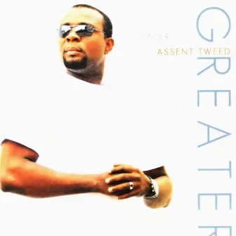 Greater by Assent Tweed