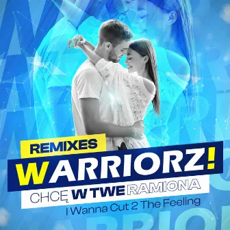 I Wanna Cut 2 The Feeling (Remixes) by Warriorz!