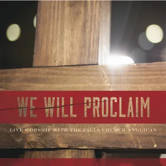 We Will Proclaim (Live Worship with the Falls Church Anglican) by The Falls Church Anglican