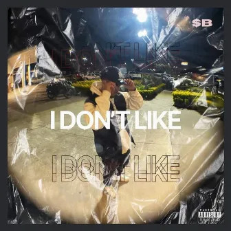 I DON'T LIKE by $B