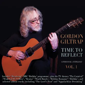 Time to Reflect: A Personal Anthology, Vol.1 by Gordon Giltrap