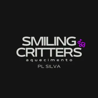 AQUECIMENTO SMILING CRITTERS VS EMTUPIDAO B DA LINHA by DJ PL SILVA