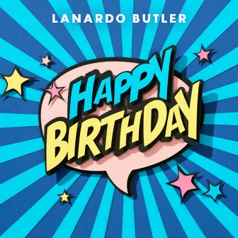 Happy Birthday by Lanardo Butler