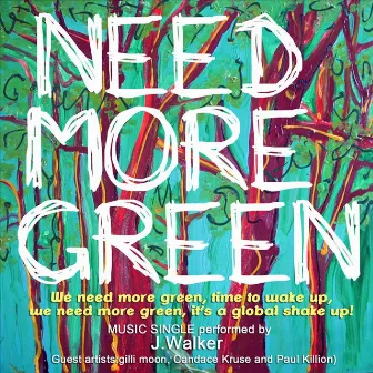 Need More Green (feat. Gilli Moon, Candace Kruse & Paul Killion) by J.Walker