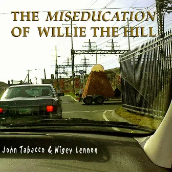 The Miseducation of Willie the Hill and Other Tabacco / Lennon Musings. by John Tabacco