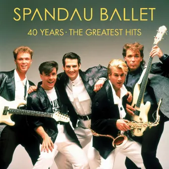 40 Years - The Greatest Hits by Spandau Ballet