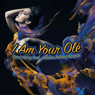 I Am Your Olé by Don Veccy