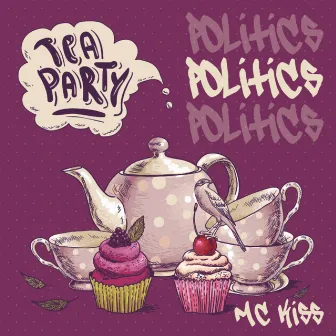 Tea Party Politics by Mc Kiss