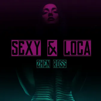 Sexy & Loca by Zhen Ross