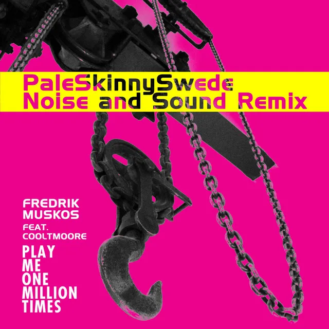 Play Me One Million Times - PaleSkinnySwede Noise and Sound Remix