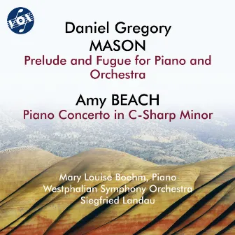 Mason: Prelude and Fugue, Op. 20 & Beach: Piano Concerto by Mary Louise Boehm