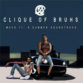 Mack 11: A Summer Soundtrack by Clique of Bruhs