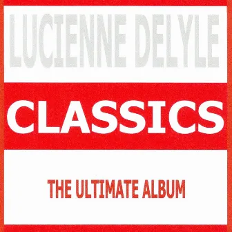 Classics - Lucienne Delyle by Lucienne Delyle