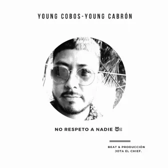 No Respeto a Nadie by Young Cobos