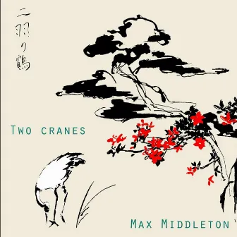 Two Cranes by Max Middleton