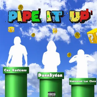 Pipe It Up by Undarated Lor Chris