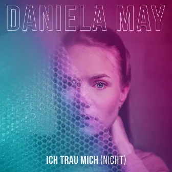 Ich trau mich (nicht) by Daniela May