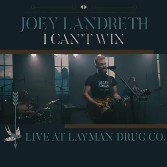 I Can't Win (Live at Layman Drug Co.) by Joey Landreth