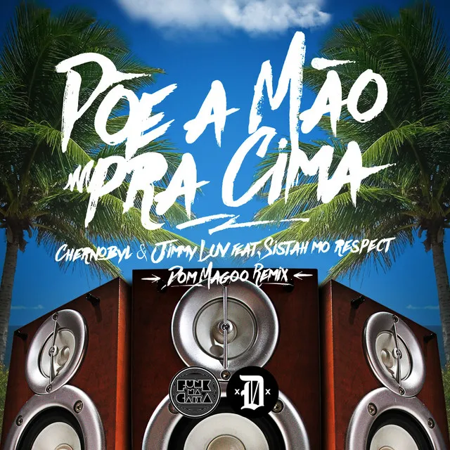 Põe a Mão pra Cima (feat. Sistah Mo Respect) [Dom Magoo Remix]